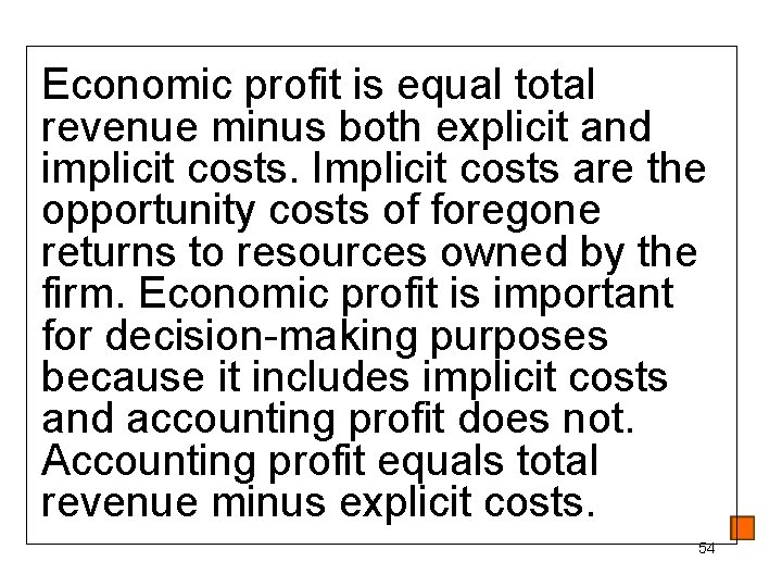 Economic profit is equal total revenue minus both explicit and implicit costs. Implicit costs