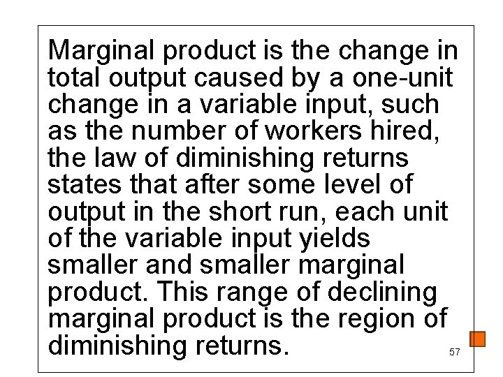 Marginal product is the change in total output caused by a one-unit change in