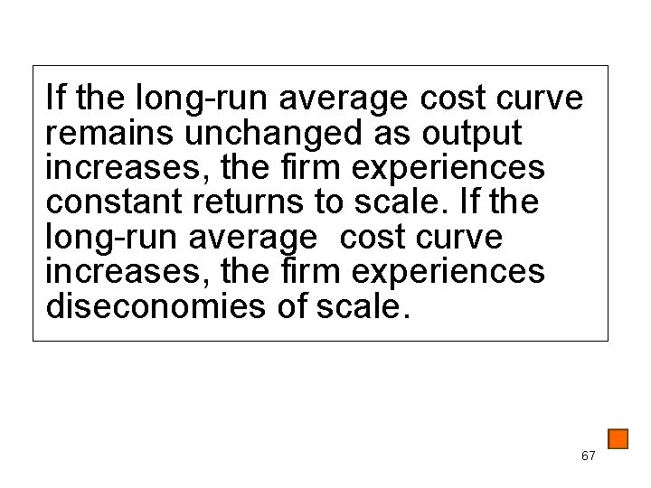 If the long-run average cost curve remains unchanged as output increases, the firm experiences