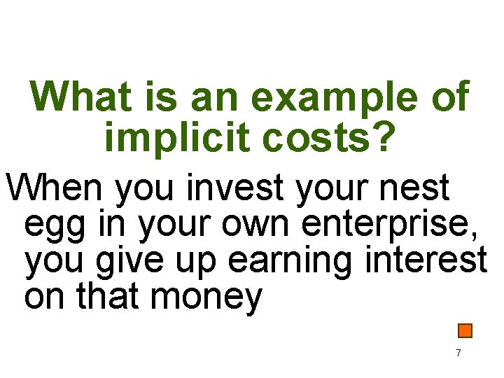 What is an example of implicit costs? When you invest your nest egg in