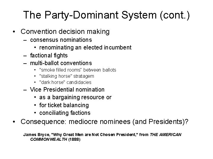 The Party-Dominant System (cont. ) • Convention decision making – consensus nominations • renominating