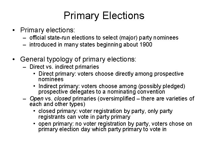 Primary Elections • Primary elections: – official state-run elections to select (major) party nominees