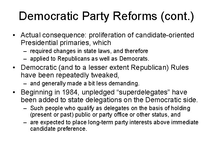 Democratic Party Reforms (cont. ) • Actual consequence: proliferation of candidate-oriented Presidential primaries, which