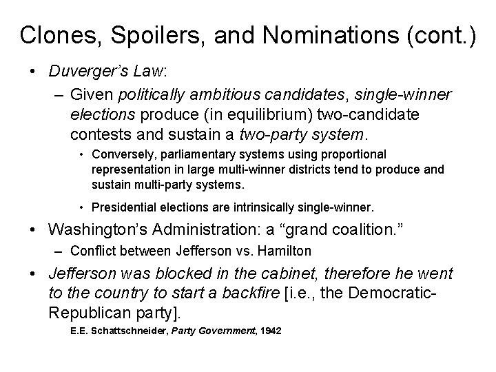 Clones, Spoilers, and Nominations (cont. ) • Duverger’s Law: – Given politically ambitious candidates,
