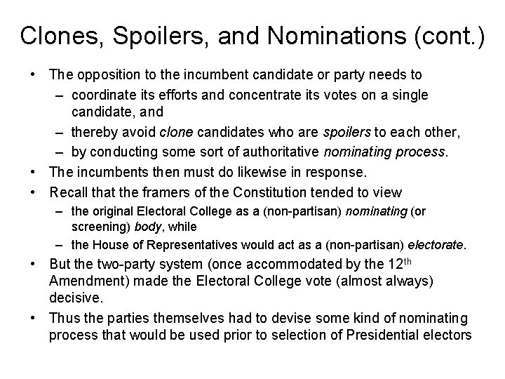 Clones, Spoilers, and Nominations (cont. ) • The opposition to the incumbent candidate or