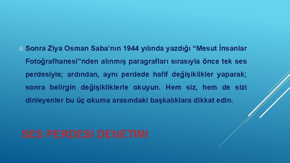  Sonra Ziya Osman Saba’nın 1944 yılında yazdığı “Mesut İnsanlar Fotoğrafhanesi”nden alınmış paragrafları sırasıyla