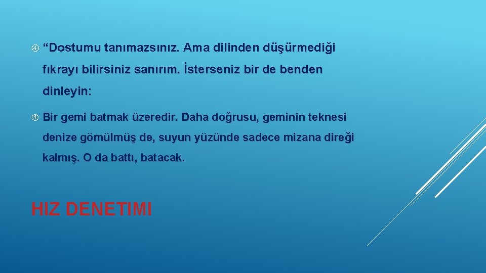  “Dostumu tanımazsınız. Ama dilinden düşürmediği fıkrayı bilirsiniz sanırım. İsterseniz bir de benden dinleyin: