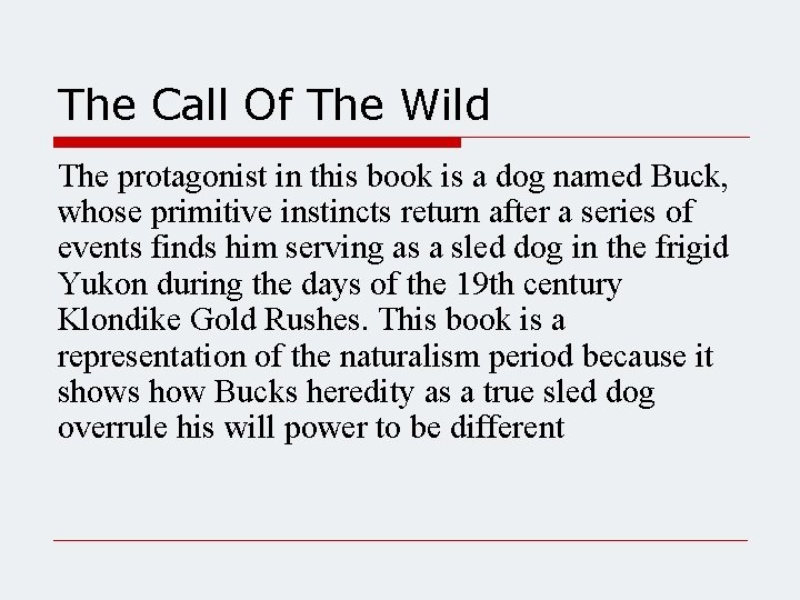 The Call Of The Wild The protagonist in this book is a dog named