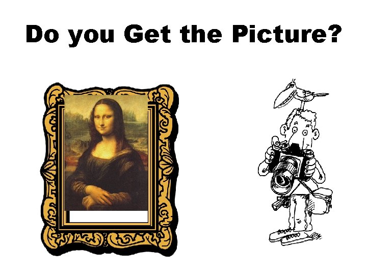 Do you Get the Picture? 