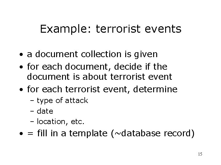 Example: terrorist events • a document collection is given • for each document, decide