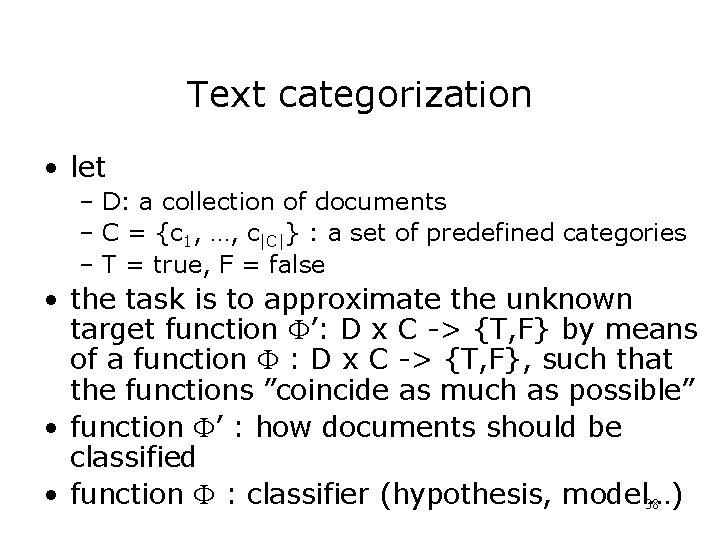 Text categorization • let – D: a collection of documents – C = {c