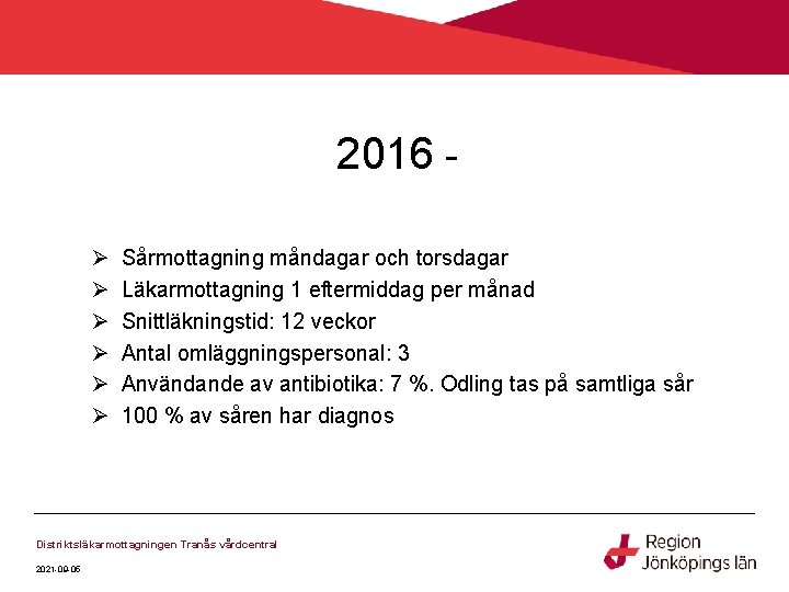 2016 Ø Ø Ø Sårmottagning måndagar och torsdagar Läkarmottagning 1 eftermiddag per månad Snittläkningstid: