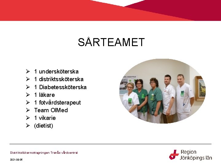 SÅRTEAMET Ø Ø Ø Ø 1 undersköterska 1 distriktssköterska 1 Diabetessköterska 1 läkare 1