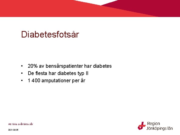Diabetesfotsår • 20% av bensårspatienter har diabetes • De flesta har diabetes typ II