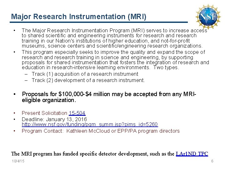 Major Research Instrumentation (MRI) • • The Major Research Instrumentation Program (MRI) serves to