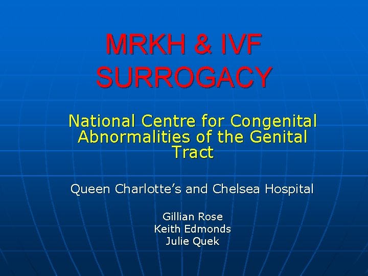 MRKH & IVF SURROGACY National Centre for Congenital Abnormalities of the Genital Tract Queen