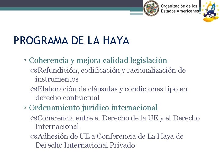 PROGRAMA DE LA HAYA ▫ Coherencia y mejora calidad legislación Refundición, codificación y racionalización