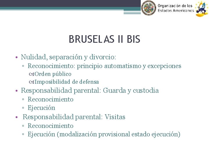 BRUSELAS II BIS • Nulidad, separación y divorcio: ▫ Reconocimiento: principio automatismo y excepciones