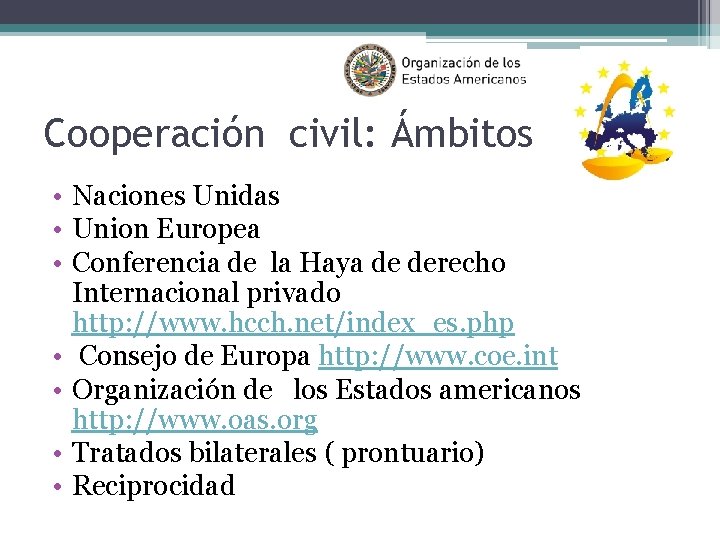 Cooperación civil: Ámbitos • Naciones Unidas • Union Europea • Conferencia de la Haya