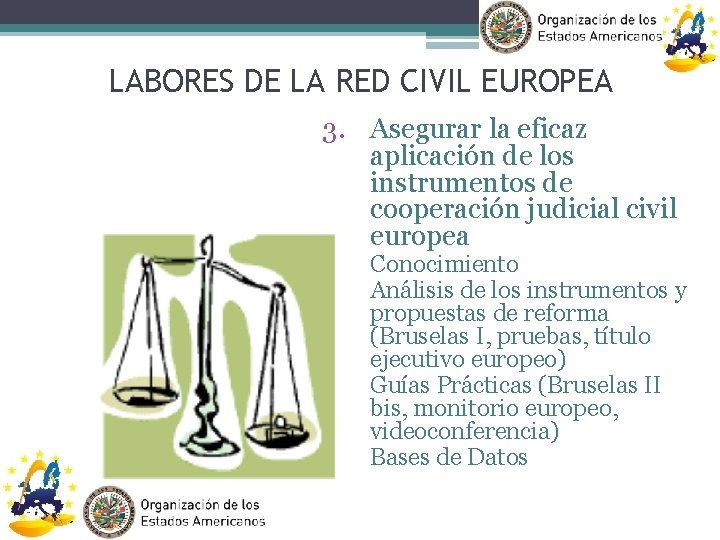 LABORES DE LA RED CIVIL EUROPEA 3. Asegurar la eficaz aplicación de los instrumentos