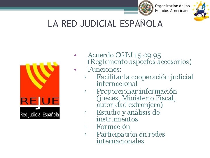 LA RED JUDICIAL ESPAÑOLA • • Acuerdo CGPJ 15. 09. 95 (Reglamento aspectos accesorios)