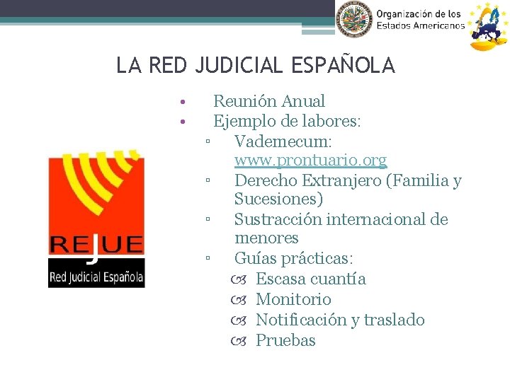LA RED JUDICIAL ESPAÑOLA • • Reunión Anual Ejemplo de labores: ▫ Vademecum: www.