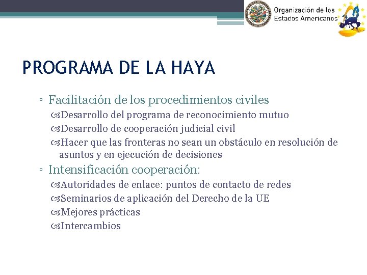 PROGRAMA DE LA HAYA ▫ Facilitación de los procedimientos civiles Desarrollo del programa de