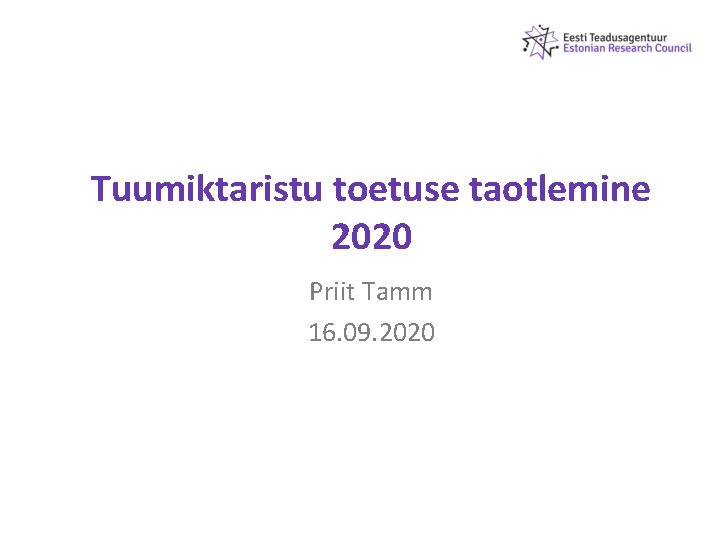 Tuumiktaristu toetuse taotlemine 2020 Priit Tamm 16. 09. 2020 