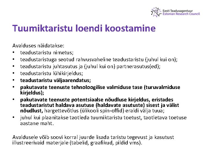 Tuumiktaristu loendi koostamine Avalduses näidatakse: • teadustaristu nimetus; • teadustaristuga seotud rahvusvaheline teadustaristu (juhul