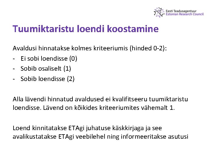Tuumiktaristu loendi koostamine Avaldusi hinnatakse kolmes kriteeriumis (hinded 0 -2): - Ei sobi loendisse