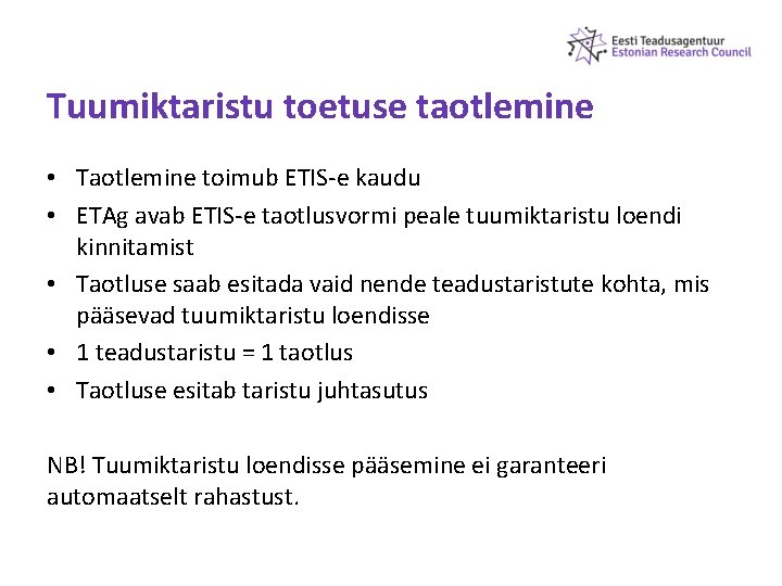 Tuumiktaristu toetuse taotlemine • Taotlemine toimub ETIS-e kaudu • ETAg avab ETIS-e taotlusvormi peale