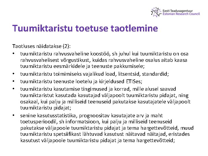 Tuumiktaristu toetuse taotlemine Taotluses näidatakse (2): • tuumiktaristu rahvusvaheline koostöö, sh juhul kui tuumiktaristu