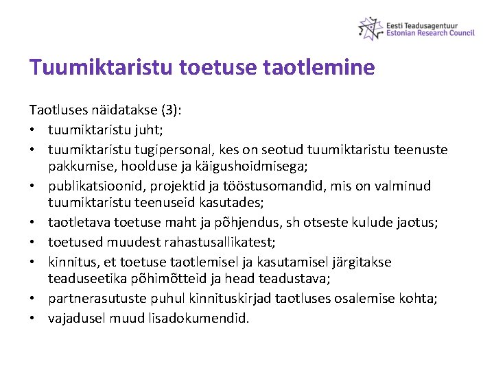 Tuumiktaristu toetuse taotlemine Taotluses näidatakse (3): • tuumiktaristu juht; • tuumiktaristu tugipersonal, kes on