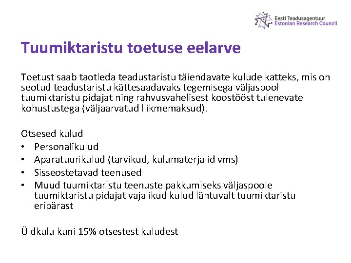 Tuumiktaristu toetuse eelarve Toetust saab taotleda teadustaristu täiendavate kulude katteks, mis on seotud teadustaristu