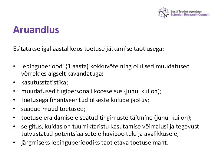 Aruandlus Esitatakse igal aastal koos toetuse jätkamise taotlusega: • lepinguperioodi (1 aasta) kokkuvõte ning