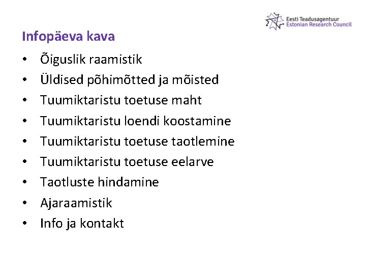 Infopäeva kava • • • Õiguslik raamistik Üldised põhimõtted ja mõisted Tuumiktaristu toetuse maht