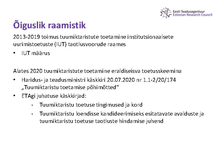 Õiguslik raamistik 2013 -2019 toimus tuumiktaristute toetamine institutsionaalsete uurimistoetuste (IUT) taotlusvoorude raames • IUT