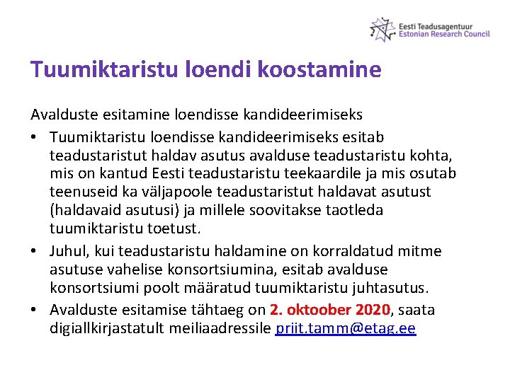 Tuumiktaristu loendi koostamine Avalduste esitamine loendisse kandideerimiseks • Tuumiktaristu loendisse kandideerimiseks esitab teadustaristut haldav