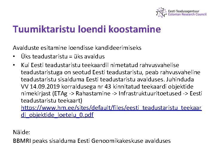 Tuumiktaristu loendi koostamine Avalduste esitamine loendisse kandideerimiseks • Üks teadustaristu = üks avaldus •