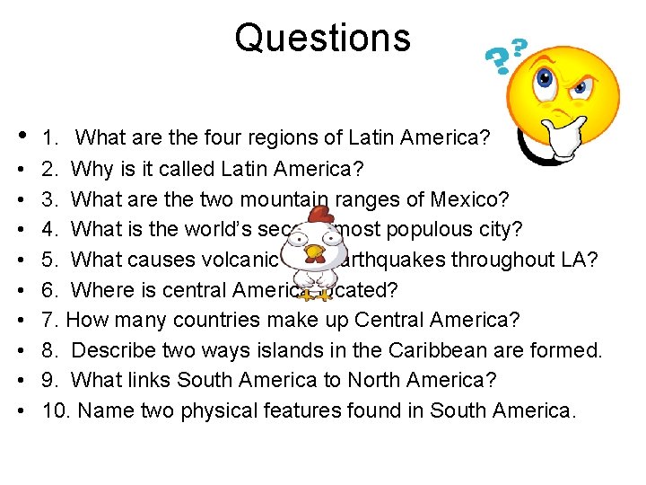Questions • • • 1. What are the four regions of Latin America? 2.