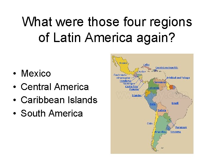 What were those four regions of Latin America again? • • Mexico Central America