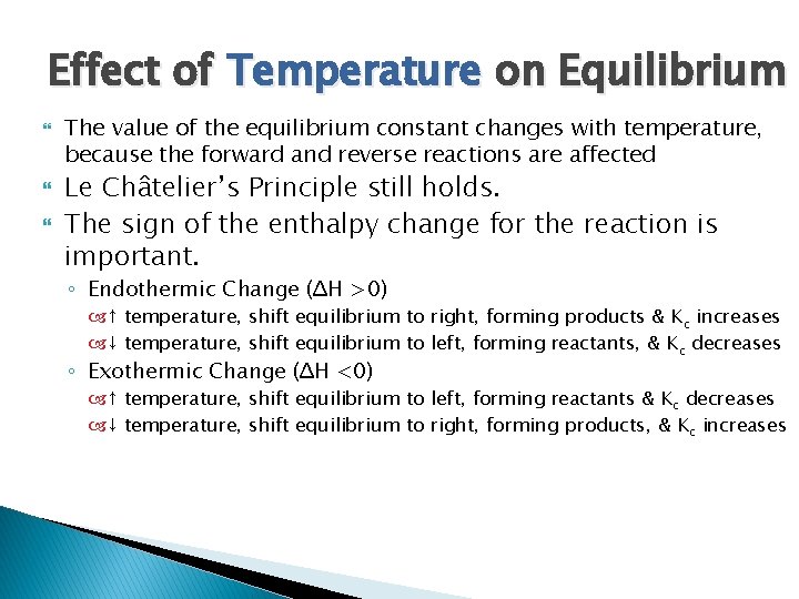 Effect of Temperature on Equilibrium The value of the equilibrium constant changes with temperature, Effect of Temperature on Equilibrium The value of the equilibrium constant changes with temperature,