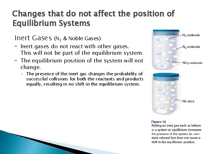 Changes that do not affect the position of Equilibrium Systems Inert Gases (N 2 Changes that do not affect the position of Equilibrium Systems Inert Gases (N 2