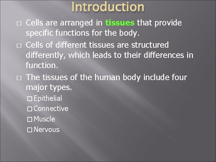Introduction � � � Cells are arranged in tissues that provide specific functions for