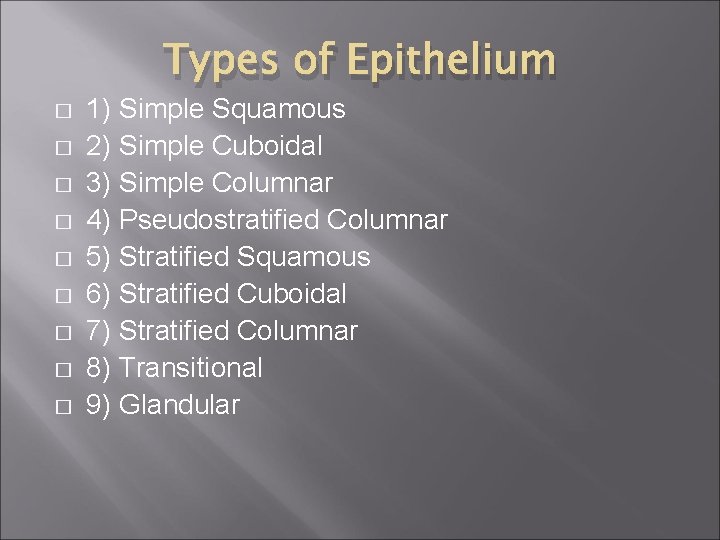 Types of Epithelium � � � � � 1) Simple Squamous 2) Simple Cuboidal
