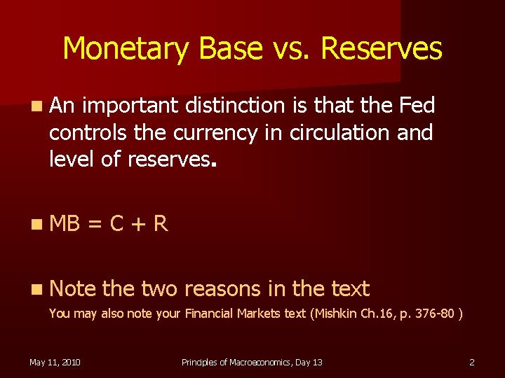 Monetary Base vs. Reserves n An important distinction is that the Fed controls the