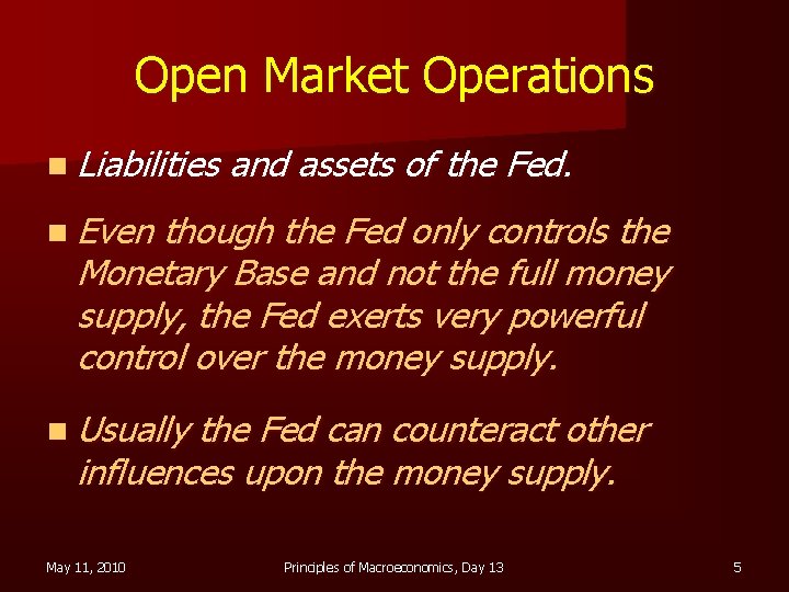 Open Market Operations n Liabilities and assets of the Fed. n Even though the