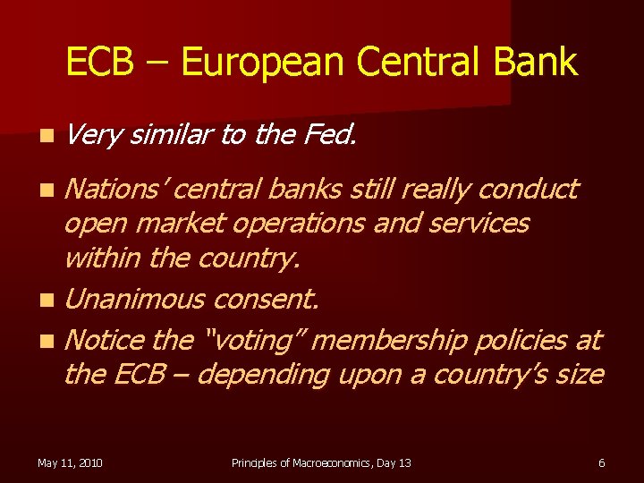 ECB – European Central Bank n Very similar to the Fed. n Nations’ central