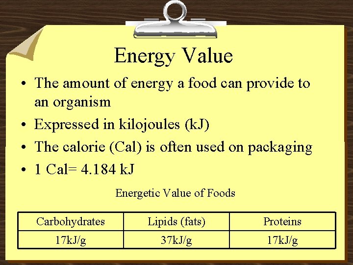 Energy Value • The amount of energy a food can provide to an organism