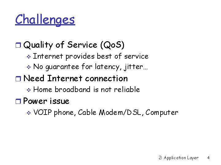 Challenges r Quality of Service (Qo. S) v Internet provides best of service v